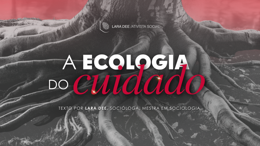 A Ecologia do Cuidado: viver mais em um planeta que precisa ser cuidado